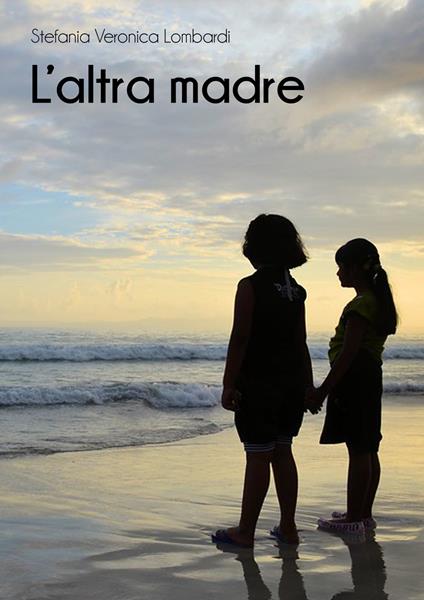 L' altra madre - Stefania Veronica Lombardi - copertina