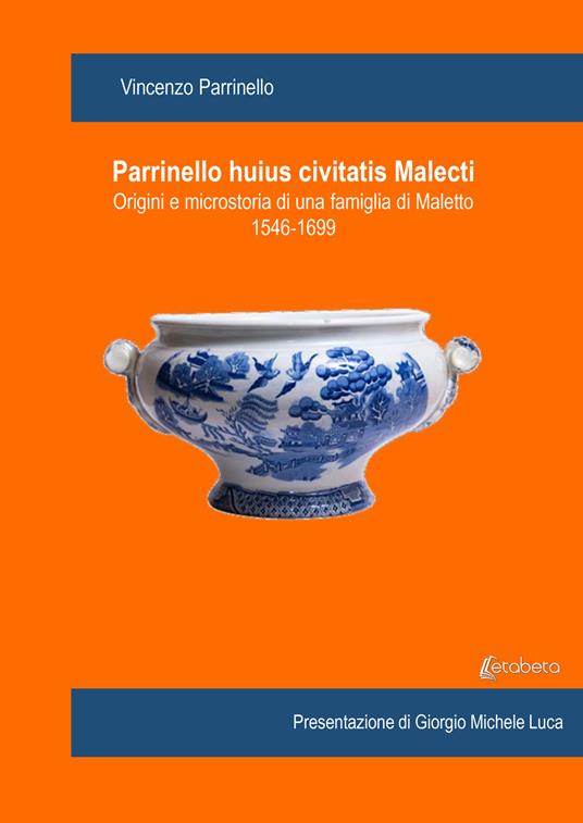 Parrinello huius civitatis Malecti. Origini e microstoria di una famiglia di Maletto 1546-1699 - Vincenzo Parrinello - copertina