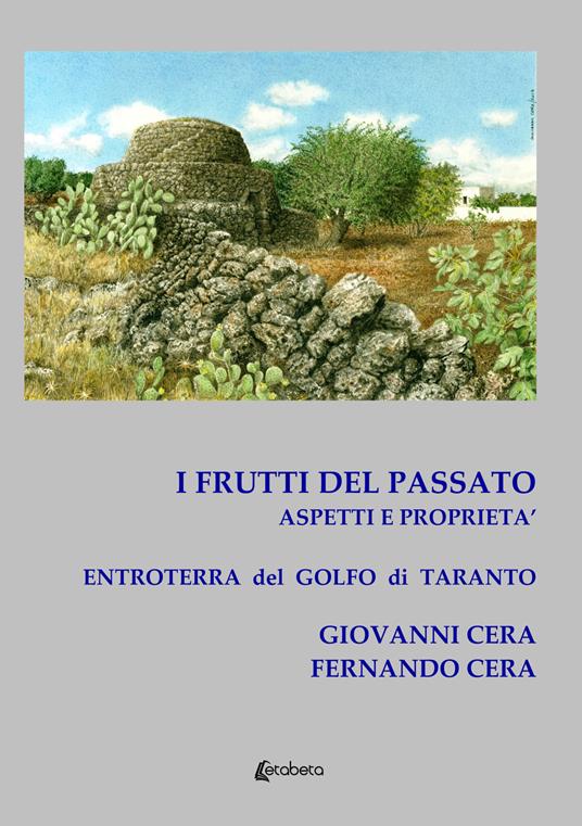 I frutti del passato. Aspetti e proprietà. Entroterra del Golfo di Taranto - Giovanni Cera,Fernando Cera - copertina