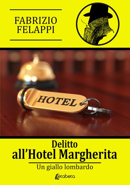 Delitto all'hotel Margherita - Fabrizio Felappi - copertina