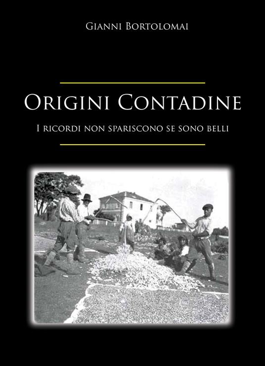Origini contadine. I ricordi non spariscono se sono belli - Gianni Bortolomai - copertina