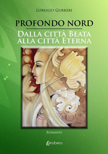Profondo Nord-Dalla città beata alla città eterna - Lorenzo Gurreri - copertina
