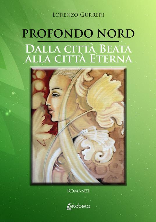Profondo Nord-Dalla città beata alla città eterna - Lorenzo Gurreri - copertina