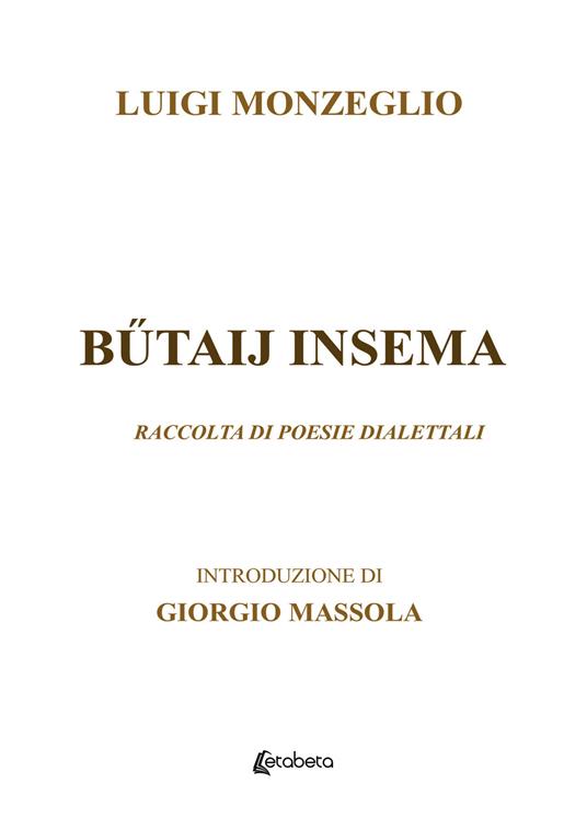 Butaij insema. Raccolta di poesie dialettali - Luigi Monzeglio - copertina