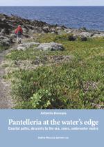 Pantelleria at the water's edge. Coastal paths, descents to the sea, coves, underwater routes