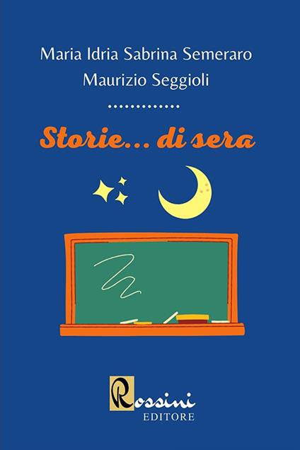 Storie... di sera - Maurizio Seggioli,Maria Idria Sabrina Semeraro - copertina