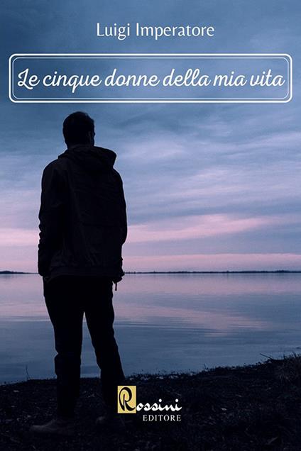Le cinque donne della mia vita - Luigi Imperatore - copertina