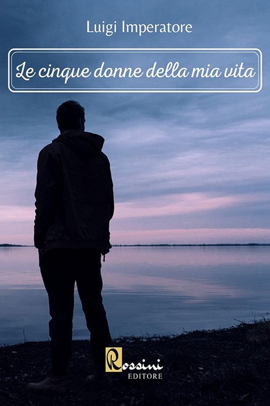Le cinque donne della mia vita - Luigi Imperatore - copertina