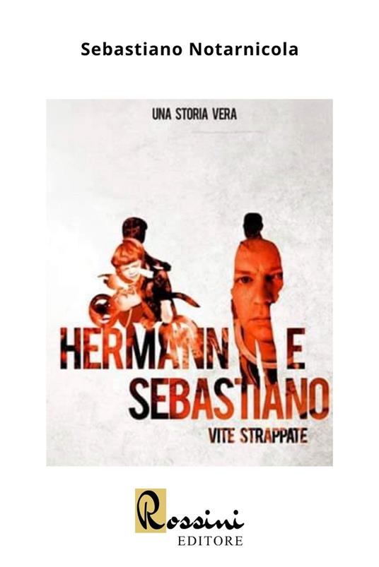 Hermann e Sebastiano: vite strappate - Sebastiano Notarnicola - copertina