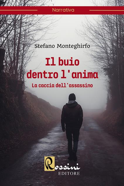 Il buio dentro l'anima. La caccia dell'assassino - Stefano Monteghirfo - copertina