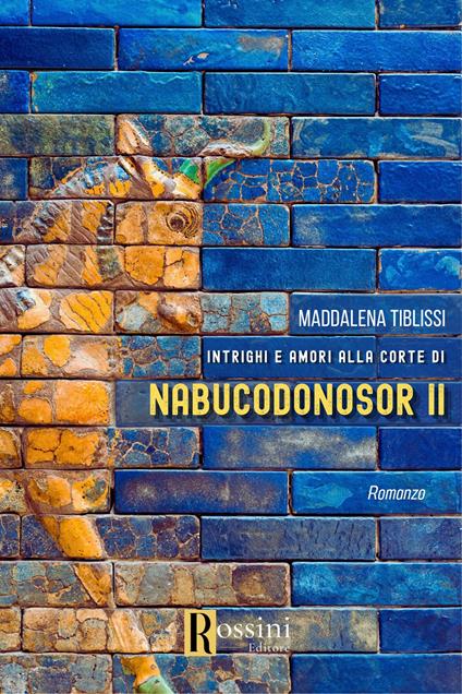 Amori e intrighi alla corte di Nabucodonosor ll - Maddalena Tiblissi - copertina