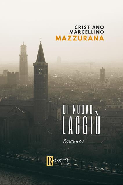 Di nuovo laggiù - Cristiano Marcellino Mazzurana - copertina