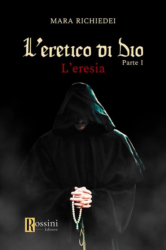 L'eresia. L'eretico di Dio. Vol. 1 - Mara Richiedei - copertina