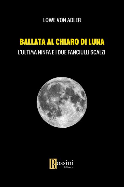 Ballata al chiaro di luna. L'ultima ninfa e i due fanciulli scalzi - Löwe von Adler - copertina