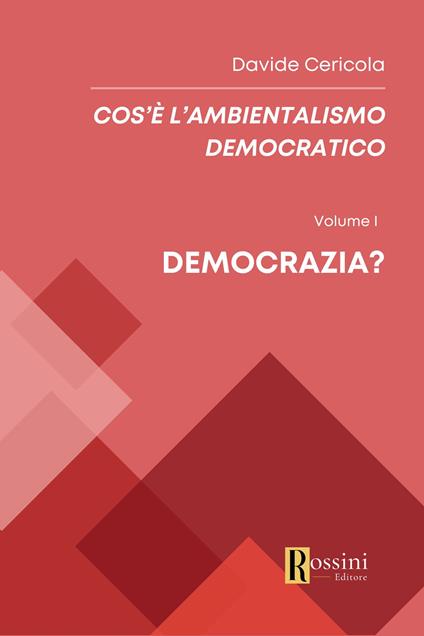 Cos'è l'ambientalismo democratico. Vol. 1: Democrazia? - Davide Cericola - copertina