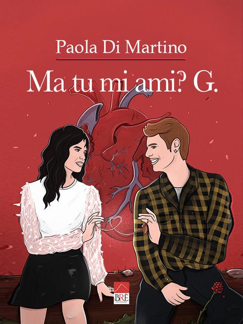 Ma tu mi ami? G. - Paola Di Martino - copertina