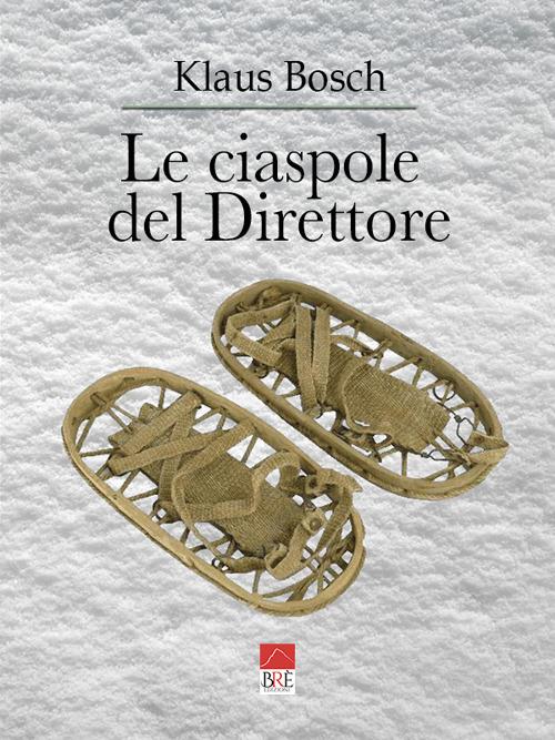 Le ciaspole del direttore - Klaus Bosch - copertina