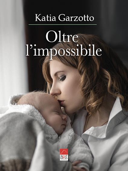 Oltre l'impossibile - Katia Garzotto - copertina