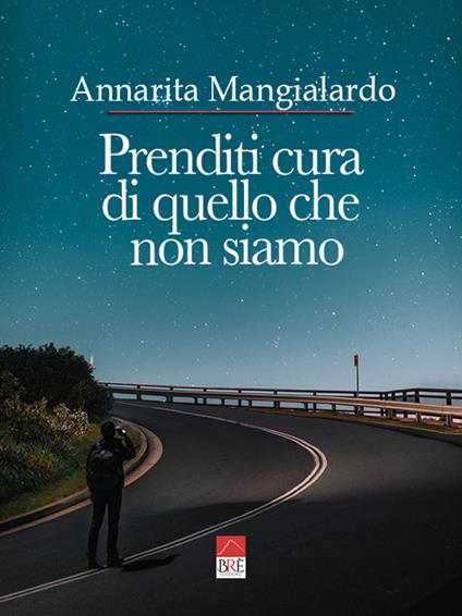 Prenditi cura di quello che non siamo - Annarita Mangialardo - copertina