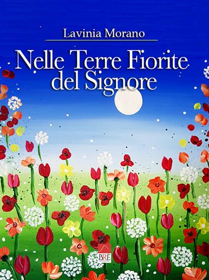 Nelle Terre Fiorite del Signore - Lavinia Morano - copertina