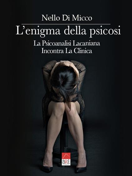 L'enigma della psicosi. La psicoanalisi lacaniana incontra la clinica - Nello Di Micco - copertina