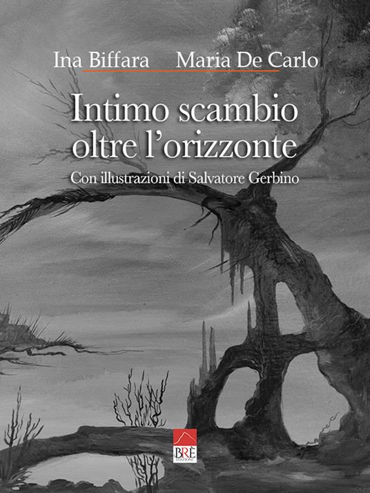Intimo scambio oltre l'orizzonte - Ina Biffara,Maria De Carlo - copertina
