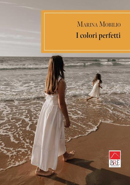 I colori perfetti - Marina Mobilio - copertina