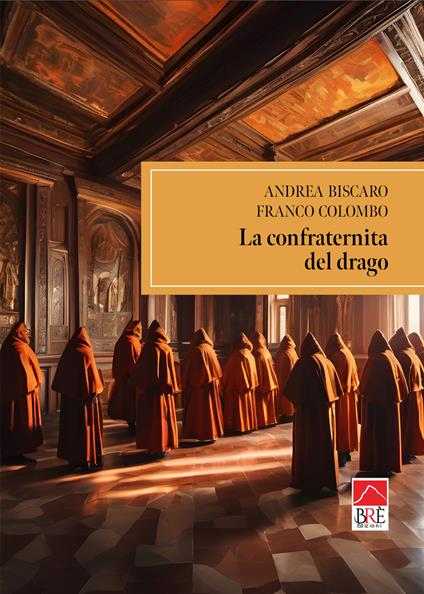 La confraternita del drago - Andrea Biscaro,Franco Colombo - copertina