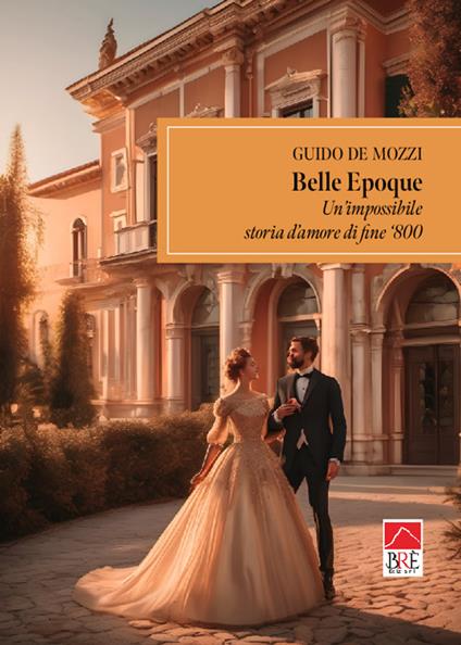 Belle Epoque, un'impossibile storia d'amore di fine '800 - Guido De Mozzi - copertina