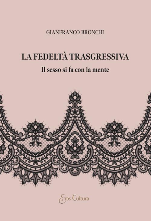 La fedeltà trasgressiva - Gianfranco Bronchi - copertina