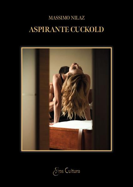 Aspirante cuckold - Massimo Nilaz - copertina