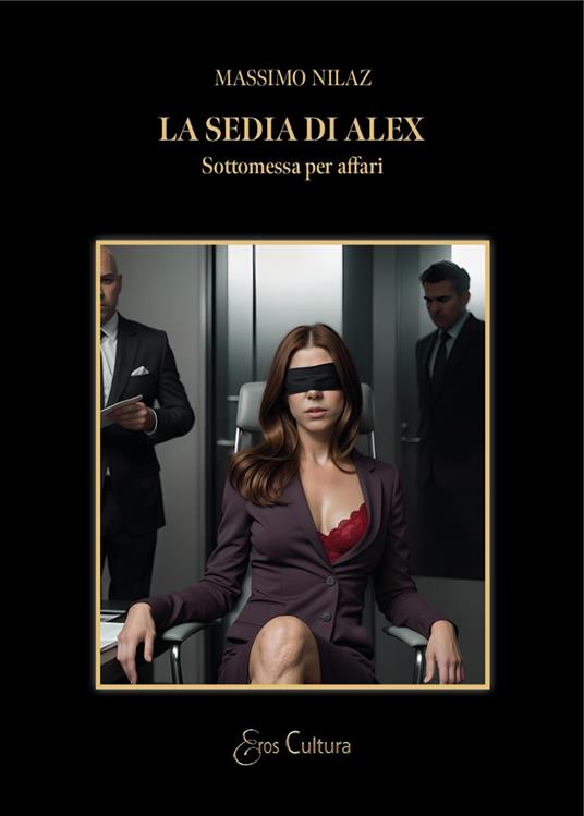 La sedia di Alex. Sottomessa per affari - Massimo Nilaz - copertina