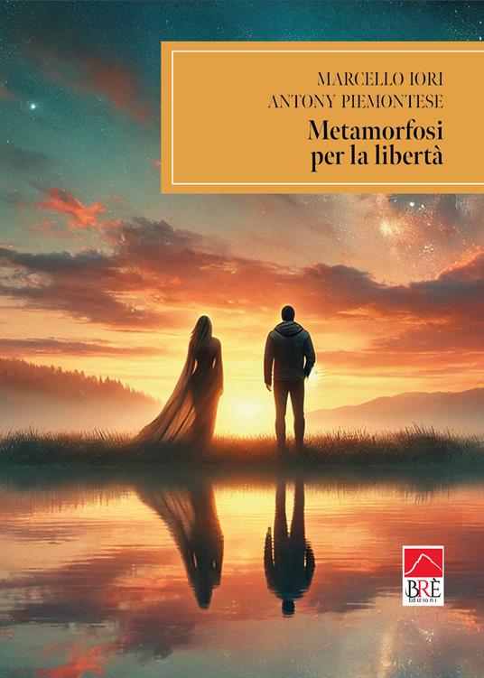 Metamorfosi per la libertà - Marcello Iori,Antony Piemontese - copertina