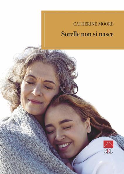 Sorelle non si nasce - Catherine Moore - copertina