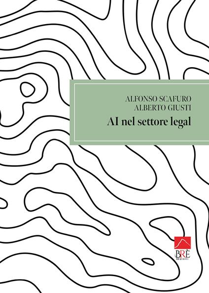 AI nel settore legal - Alfonso Scafuro,Alberto Maria Giusti - copertina
