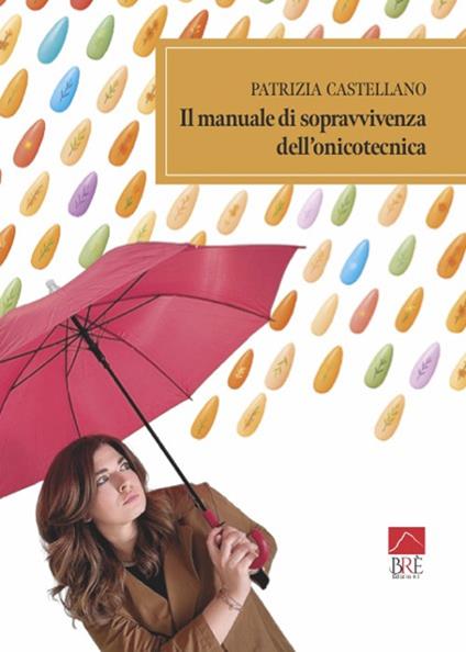 Il manuale di sopravvivenza dell'onicotecnica - Patrizia Castellano - copertina