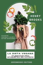 La dieta vegana. Un approccio etico ed equilibrato alla nutrizione