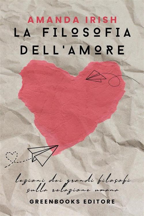 La psicologia dell'amore. Come costruire relazioni sane e appaganti - Amanda Irish - ebook