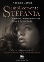 Semplicemente Stefania. La storia di Stefania Formicola, vittima di femminicidio