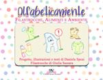 Alfabeticamente. Filastrocche alimenti e ambiente