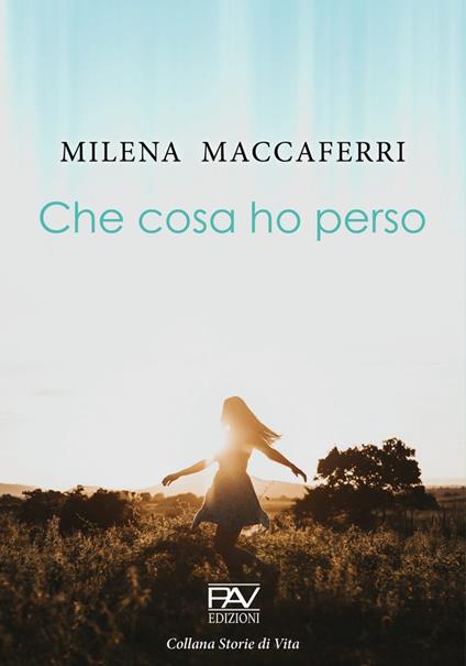 Che cosa ho perso - Milena Maccaferri - copertina