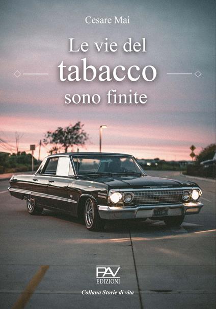 Le vie del tabacco sono finite - Cesare Mai - copertina