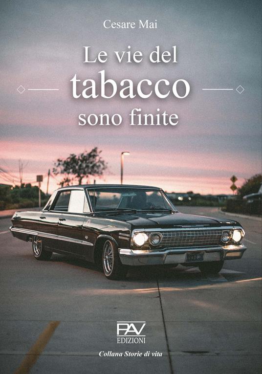 Le vie del tabacco sono finite - Cesare Mai - copertina