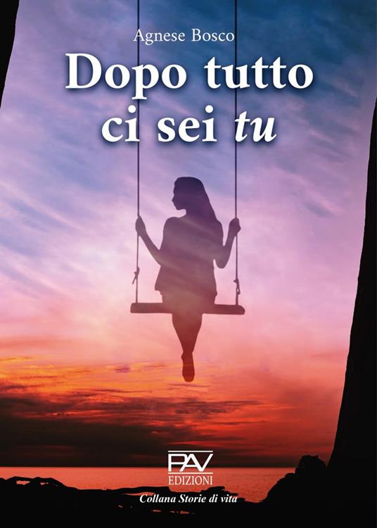 Dopo tutto ci sei tu - Agnese Bosco - copertina