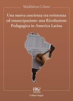Una nuova coscienza tra resistenza ed emancipazione: una Rivoluzione Pedagogica in America Latina