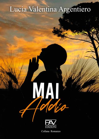 Mai addio - Lucia Valentina Argentiero - copertina