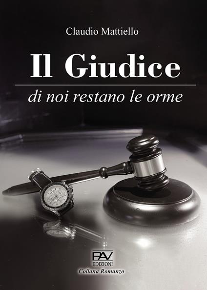 Il giudice. Di noi restano le orme - Claudio Mattiello - copertina
