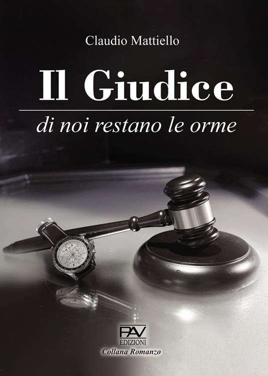 Il giudice. Di noi restano le orme - Claudio Mattiello - copertina