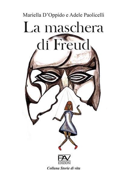 La maschera di Freud - Mariella D'Oppido,Adele Paolicelli - copertina