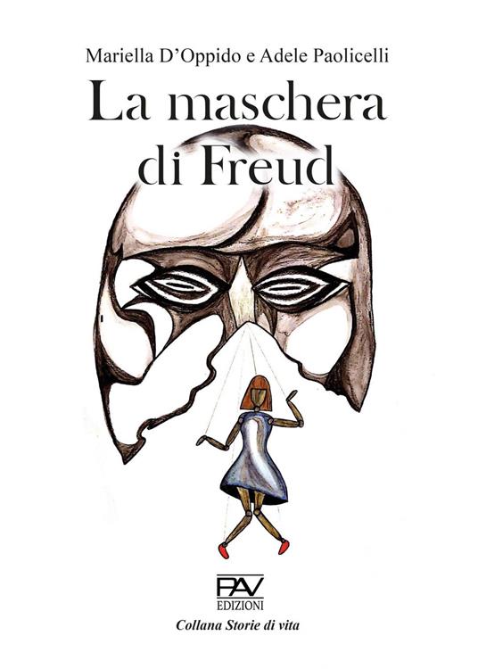 La maschera di Freud - Mariella D'Oppido,Adele Paolicelli - copertina